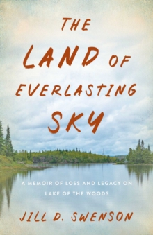 Land of Everlasting Sky : A Memoir of Loss and Legacy on Lake of the Woods-image-9798896363194