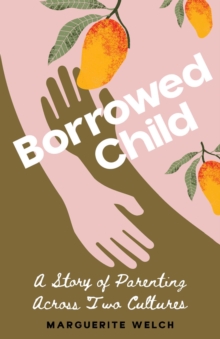 Borrowed Child : A Story of Parenting Across Two Cultures-image-9798896363439