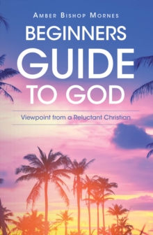 Beginners Guide to God : Viewpoint from a Reluctant Christian-image-9798896370222
