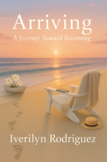 Arriving : A Journey Toward Becoming-image-9798896370703