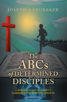 ABCs of Determined Disciples : A 26-Week Study of Christ's Commands for Spiritual Growth-image-9798896371250
