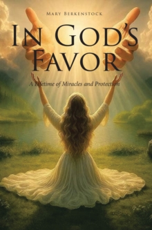 In God's Favor : A Lifetime of Miracles and Protection-image-9798896371847