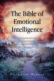 Bible of Emotional Intelligence : A Simple Comprehensive Approach to Improving Personal and Professional Growth, Addressing Anxiety and Depression, and Principles for Parenting and Teaching-image-9798896374145