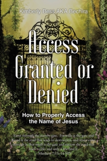 Access Granted or Denied : How to Properly Access the Name of Jesus-image-9798896374619