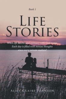 Life Stories : When life lessons and intimacy with God merge, Each day is filled with minute thoughts since every minute matters!-image-9798896374848