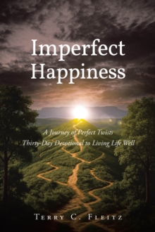 Imperfect Happiness : A Journey of Perfect Twists: Thirty-Day Devotional to Living Life Well-image-9798896375883