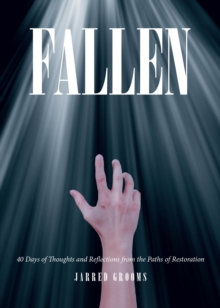 Fallen : 40 Days of Thoughts and Reflections from the Paths of Restoration-image-9798896377139