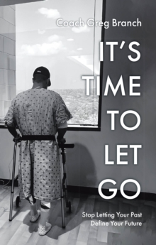 It's Time to Let Go : Stop Letting Your Past Define Your Future-image-9798896377177