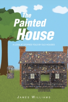 Painted House : A Look at Stories Told by Old Houses-image-9798896377313