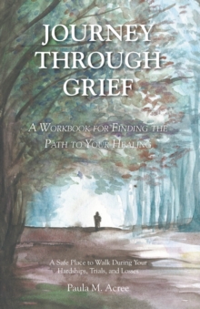 Journey Through Grief : A Workbook for Finding the Path to Your Healing-image-9798896377375