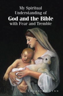 My Spiritual Understanding of God and the Bible with Fear and Tremble-image-9798896379010