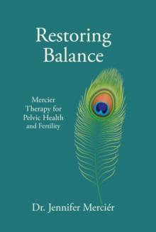 Restoring Balance : Mercier Therapy for Pelvic Health and Fertility-image-9798896379089
