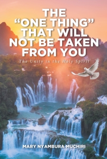 "One Thing" That Will Not Be Taken from You : The Unity in the Holy Spirit-image-9798896379195