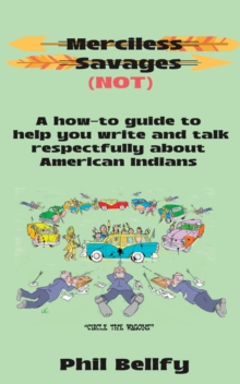 Merciless Savages : A How-to Guide to Help You Write and Talk Respectfully About American Indians-image-9798896560807