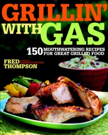 Grillin' with Gas : 150 Mouthwatering Recipes for Great Grilled Food-image-9798896843030