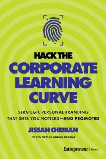 Hack the Corporate Learning Curve : Strategic Personal Branding That Gets You Noticed-and Promoted-image-9798897010288