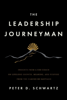 Leadership Journeyman : Insights from a CEO Coach on Lifelong Growth, Meaning, and Purpose from the Camino de Santiago-image-9798897010394