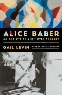 Alice Baber : An Artist's Triumph Over Tragedy