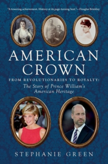 American Crown : From Revolutionaries to Royalty: The Story of Prince William's American Heritage-image-9798897101061