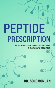 Peptide Prescription: An Introduction to Peptide Therapy, A Clinician's Resource-image-9798897410217