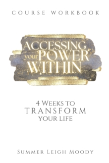 ACCESSING YOUR POWER WITHIN Course Workbook : 4 WEEKS TO TRANSFORM YOUR LIFE-image-9798897630448