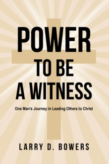 Power to be a Witness : One Man's Journey in Leading Others to Christ-image-9798897630813