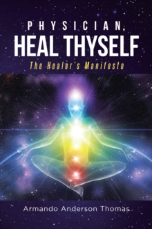 Physician, Heal Thyself : The Healer's Manifesto-image-9798897631049