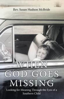 When God Goes Missing : Looking for Meaning Through the Eyes of a Southern Child-image-9798897631506