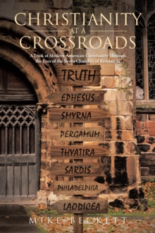 Christianity at a Crossroads : A Look at Modern American Christianity Through the Eyes of the Seven Churches of Revelation-image-9798897631520