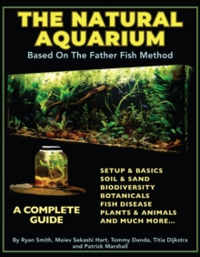 Natural Aquarium : A Complete Guide Based on the Father Fish Method-image-9798897632510