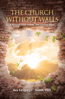 Church Without Walls : A Story of Faith, Family, and Finding Home-image-9798897633975