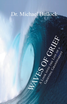 Waves of Grief : A Look into the Life of a Grieving Grandparent-image-9798897634743