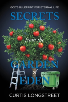 Secrets from the Garden of Eden : God's Blueprint for Eternal Life-image-9798897634767