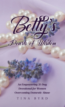 Betty's Pearls of Wisdom : An Empowering 31-Day Devotional for Women Overcoming Domestic Abuse-image-9798897635559