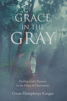 Grace in the Gray : Finding God's Presence in the Midst of Uncertainty-image-9798897636396