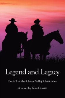 Legend and Legacy : Book 1 of the Clover Valley Chronicles