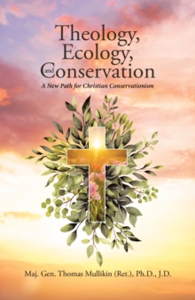 Theology, Ecology, and Conservation : A New Path for Christian Conservationism-image-9798897637157