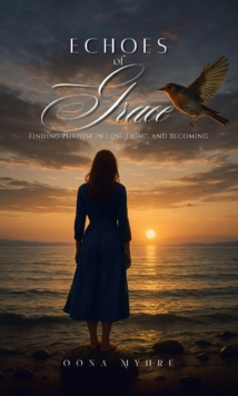 Echoes of Grace : Finding Purpose in Loss, Light, and Becoming-image-9798897638017
