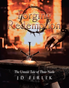 Forging Redemption : The Untold Tale of Three Nails-image-9798897638116