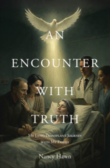ENCOUNTER WITH TRUTH : My Lung Transplant Journey with My Family-image-9798897638468