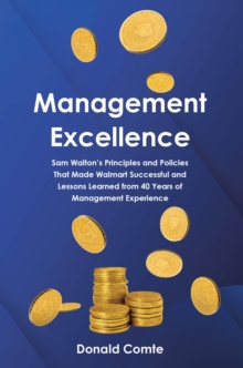 Management Excellence : Sam Walton's Principles and Policies that Made Walmart Successful and Lessons Learned from 40 Years of Management Experience-image-9798897638987