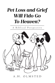 Pet Loss and Grief : Will Fido Go To Heaven? A Biblical Perspective-image-9798897639021