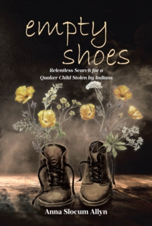empty shoes : Relentless Search for a Quaker Child Stolen by Indians-image-9798897639656