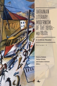 Ukrainian Literary Modernism of the 1910s-mid-1930s, Vol I : A Critical Reader-image-9798897831203