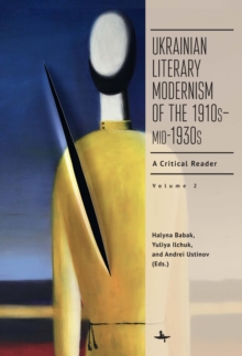 Ukrainian Literary Modernism of the 1910s-mid-1930s, Vol II : A Critical Reader-image-9798897831364