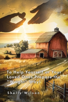 To Help Yourself or Your Loved Ones Prepare the "Wright" Way!-image-9798897850068