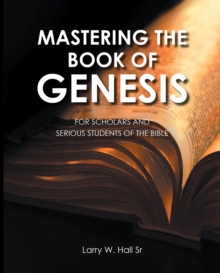 Mastering The Book of Genesis : For Scholars and Serious Students of The Bible-image-9798897850280