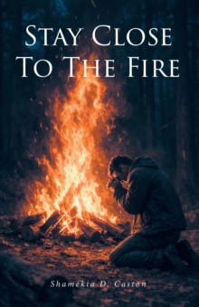 Stay Close to the Fire-image-9798897850358