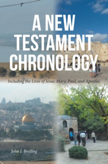 New Testament Chronology : Including the Lives of Jesus, Mary, Paul, and Apostles-image-9798897850419
