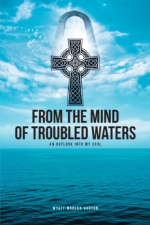 From the Mind of Troubled Waters : An Outlook Into My Soul-image-9798897850488